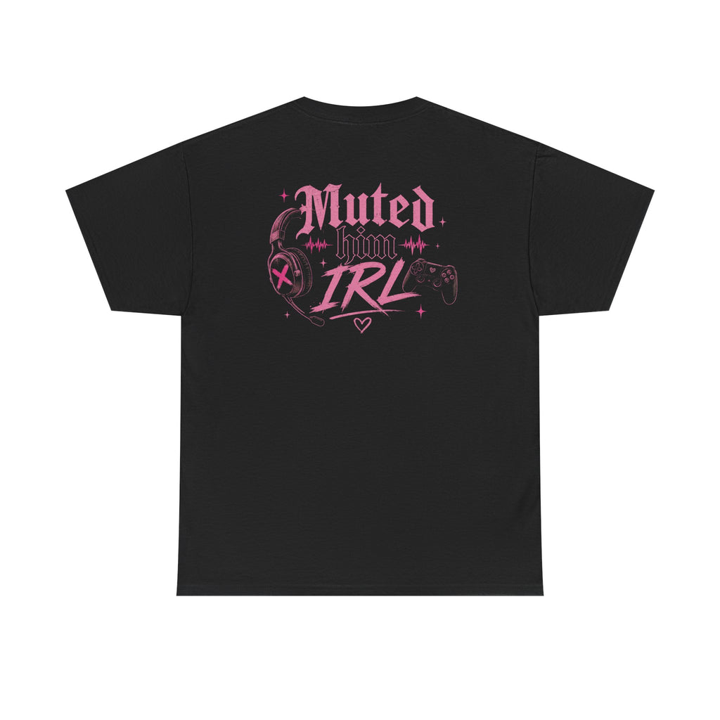 Muted Him IRL Tee