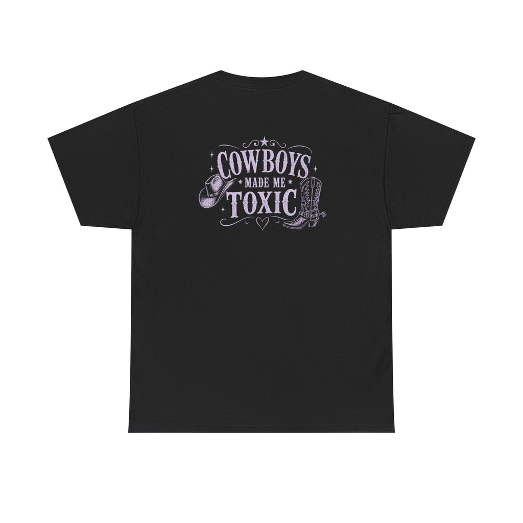 Cowboys Made Me Toxic Tee
